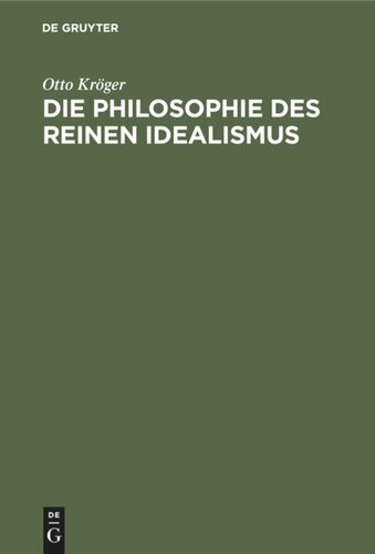 Die Philosophie des reinen Idealismus: Eine Weltanschauungslehre
