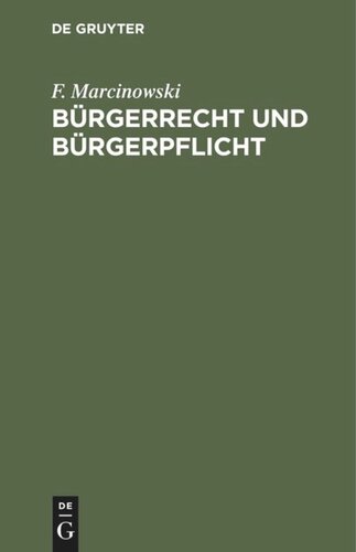 Bürgerrecht und Bürgerpflicht: Volksbuch des Staatswesens für das Königreich Preußen