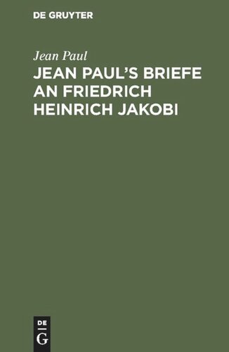 Jean Paul’s Briefe an Friedrich Heinrich Jakobi