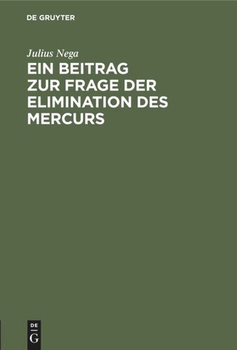 Ein Beitrag zur Frage der Elimination des Mercurs: Mit besonderer Berücksichtigung des Glycocoll-Quecksilbers. Inaugural-Dissertation