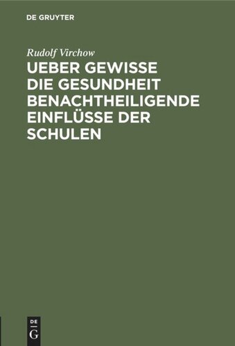 Ueber gewisse die Gesundheit benachtheiligende Einflüsse der Schulen: Ein Bericht