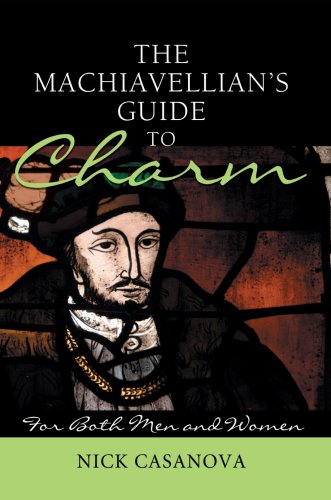 The Machiavellian's Guide to Charm: For Both Men and Women