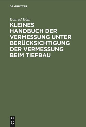 Kleines Handbuch der Vermessung unter Berücksichtigung der Vermessung beim Tiefbau