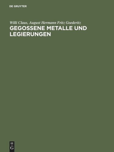 Gegossene Metalle und Legierungen: Grundlagen der metallgießereitechnischen Werkstoffkunde