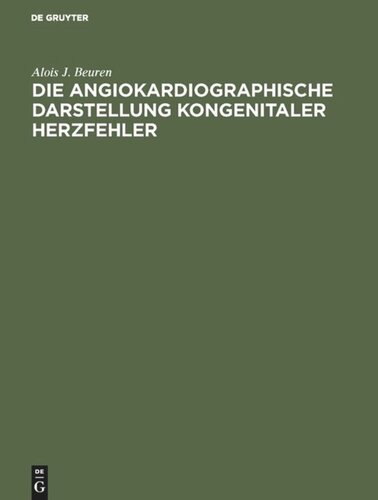 Die angiokardiographische Darstellung kongenitaler Herzfehler: Ein Atlas