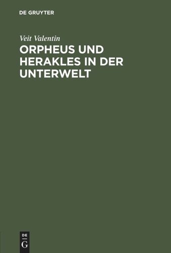 Orpheus und Herakles in der Unterwelt: Ein antikes Bild nach drei Vasengemälden beurtheilt