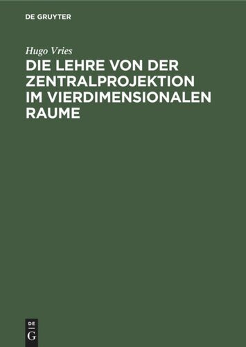 Die Lehre von der Zentralprojektion im vierdimensionalen Raume