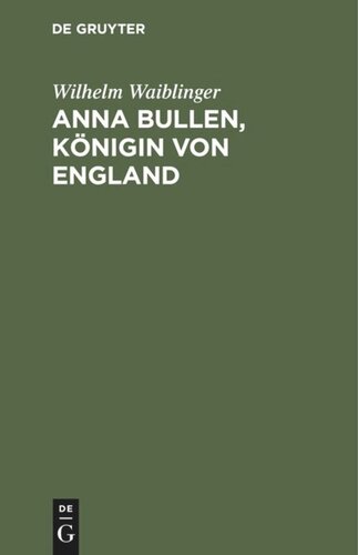 Anna Bullen, Königin von England: Trauerspiel in fünf Aufzügen