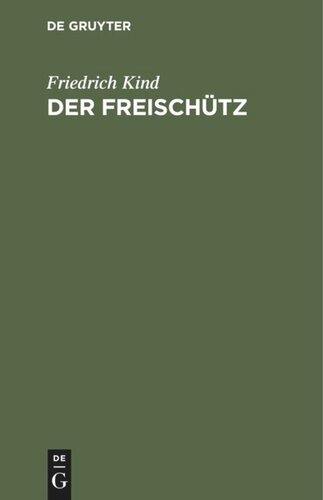 Der Freischütz: [Oper in 3 Aufzügen]