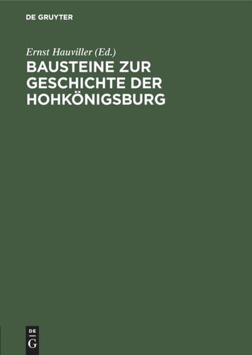 Bausteine zur Geschichte der Hohkönigsburg: Urkunden, Akten und Regesten aus der Zeit des XV. bis XVII. Jahrhunderts