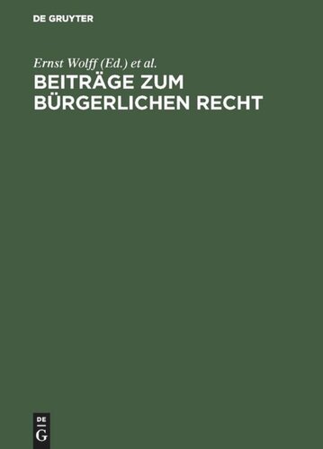 Beiträge zum bürgerlichen Recht: [Deutsche Landesreferate zum 3. Internationalen Kongreß für Rechtsvergleichung in London 1950]