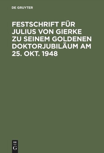 Festschrift für Julius von Gierke zu seinem goldenen Doktorjubiläum am 25. Okt. 1948