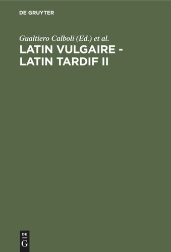 Latin vulgaire - latin tardif II: Actes du IIème Colloque International sur le Latin Vulgaire et Tardif (Bologne, 29 août–2 septembre 1988)
