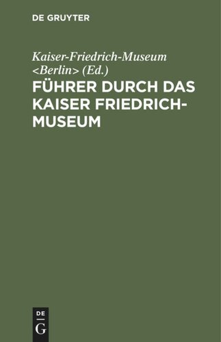 Führer durch das Kaiser Friedrich-Museum