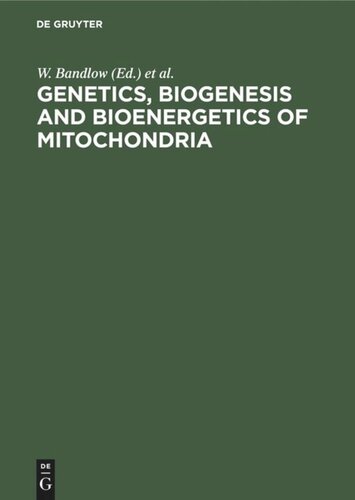 Genetics, Biogenesis and Bioenergetics of Mitochondria: Proceedings of a Symposium held at the Genetisches Institut der Universität München, September 11–13, 1975
