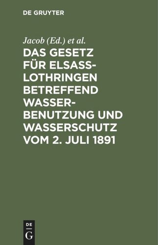 Das Gesetz für Elsass-Lothringen betreffend Wasserbenutzung und Wasserschutz vom 2. Juli 1891