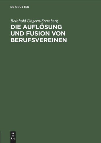 Die Auflösung und Fusion von Berufsvereinen: Und ihre arbeitsrechtliche Bedeutung