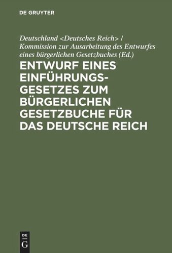 Entwurf eines Einführungsgesetzes zum Bürgerlichen Gesetzbuche für das Deutsche Reich: Erste Lesung; nebst Motiven