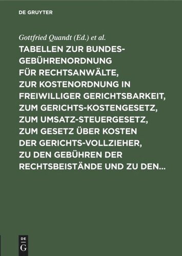 Tabellen zur Bundesgebührenordnung für Rechtsanwälte, zur Kostenordnung in freiwilliger Gerichtsbarkeit, zum Gerichtskostengesetz, zum Umsatzsteuergesetz, zum Gesetz über Kosten der Gerichtsvollzieher, zu den Gebühren der Rechtsbeistände und zu den...: Nebst ergänzenden Bestimmungen und Erläuterungen