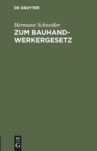 Zum Bauhandwerkergesetz: Vorschläge z. Abänderung d. Regierungs-Entwurfs v. 15. Dez. 1897