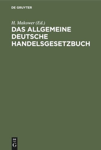 Das allgemeine deutsche Handelsgesetzbuch: Nebst den Preußenischen Einführungsgesetze vom 24. Juni 1861 und der Instruktion vom 12. Dezember 1861