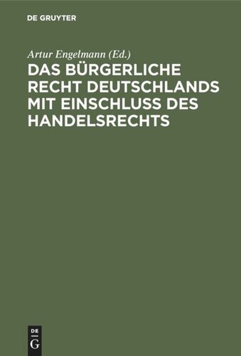 Das Bürgerliche Recht Deutschlands mit Einschluss des Handelsrechts: Historisch und dogmatisch dargestellt