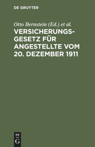 Versicherungsgesetz für Angestellte vom 20. Dezember 1911: Textausgabe mit Erläuterungen und Sachregister