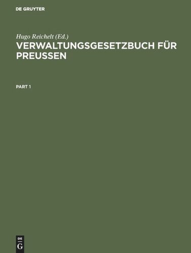 Verwaltungsgesetzbuch für Preußen: Systematische Zusammenstellung der wichtigsten Verwaltungsgesetze und Verordnungen für Praxis und Unterrichtszwecke
