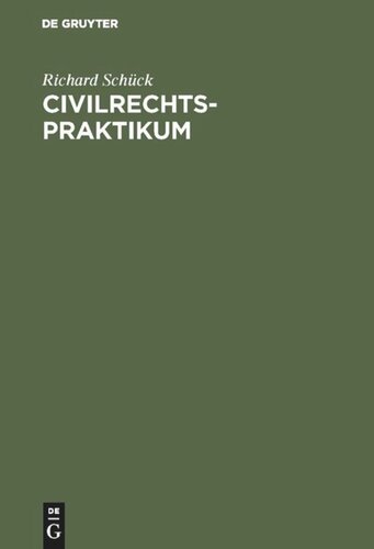 Civilrechtspraktikum: Zum Selbststudium und zum Lehrgebrauche