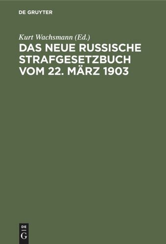Das neue russische Strafgesetzbuch vom 22. März 1903: In der sich aus den Strafrechtsverordnungen im Verwaltungsgebiet Ober-Ost ergebenden Fassung