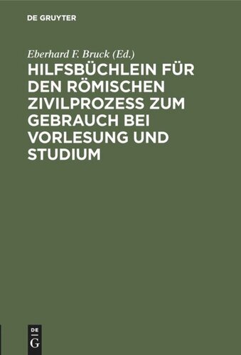 Hilfsbüchlein für den römischen Zivilprozess zum Gebrauch bei Vorlesung und Studium: Auf der Grundlage der Vorlesungsbeilagen von O. Fischer und E. Schott