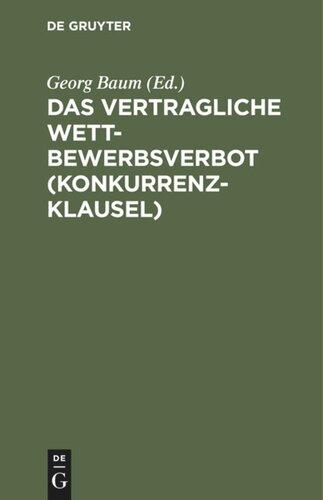 Das vertragliche Wettbewerbsverbot (Konkurrenzklausel): Nebst Kommentar zum Gesetz vom 10. Juni 1914