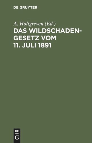 Das Wildschadengesetz vom 11. Juli 1891: Mit Kommentar