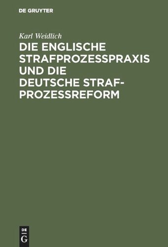 Die englische Strafprozeßpraxis und die deutsche Strafprozeßreform