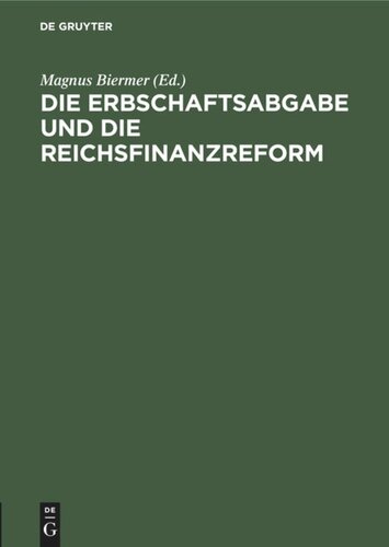 Die Erbschaftsabgabe und die Reichsfinanzreform: Acht Gutachten