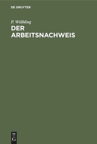 Der Arbeitsnachweis: Handbuch für den Gebrauch bei der Stellenvermittlung im Deutschen Reiche