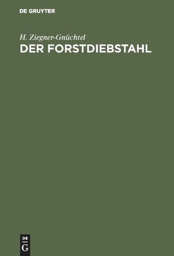 Der Forstdiebstahl: Darstellungen aus dem in Deutschland geltenden Recht