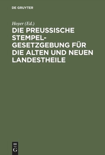 Die Preussische Stempelgesetzgebung für die alten und neuen Landestheile: Kommentar für den praktischen Gebrauch
