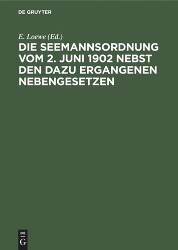 Die Seemannsordnung vom 2. Juni 1902 nebst den dazu ergangenen Nebengesetzen: Zugleich als Nachtrag zum zweiten Bande des Kommentars zum Handelsgesetzbuch von H. Makower