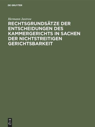 Rechtsgrundsätze der Entscheidungen des Kammergerichts in Sachen der nichtstreitigen Gerichtsbarkeit: Neue Folge. (1888–1891)
