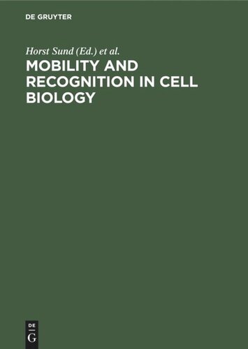 Mobility and recognition in cell biology: Proceedings of a FEBS Lecture Course held at the University of Konstanz, West Germany, September 6–10, 1982