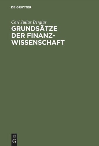 Grundsätze der Finanzwissenschaft: Mit besonderer Beziehung auf den Preußischen Staat