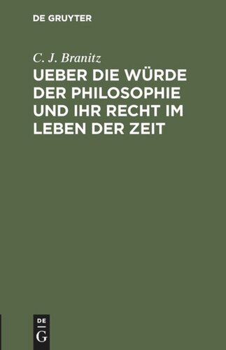 Ueber die Würde der Philosophie und ihr Recht im Leben der Zeit: Rede beim Antritt des Rectorats