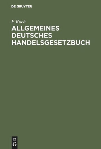 Allgemeines deutsches Handelsgesetzbuch: Herausgegeben mit Kommentar in Anmerkungen