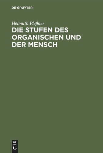 Die Stufen des Organischen und der Mensch: Einleitung in die philosophische Anthropologie