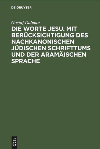 Die Worte Jesu. Mit Berücksichtigung des nachkanonischen jüdischen Schrifttums und der aramäischen Sprache: Band 1: Einleitung und Wichtige Begriffe