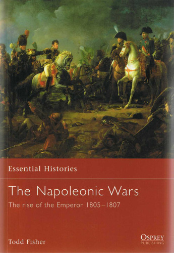 The Napoleonic Wars 1 : The Rise Of The Emperor 1805-1807