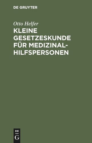 Kleine Gesetzeskunde für Medizinalhilfspersonen: Krankenschwestern [u. a.]
