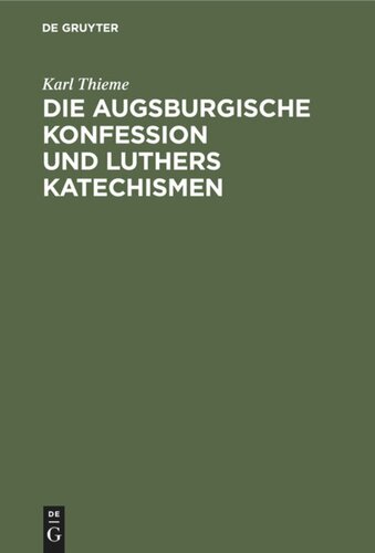 Die Augsburgische Konfession und Luthers Katechismen: Auf theologische Gegenwartswerte untersucht