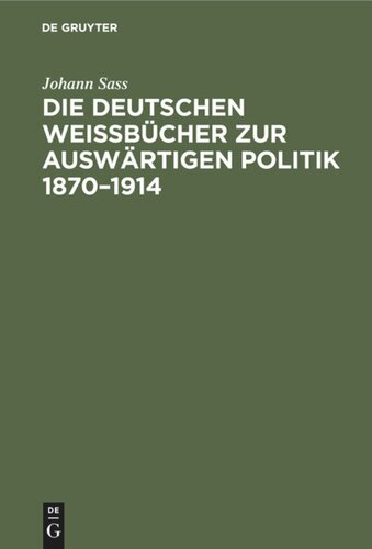 Die deutschen Weißbücher zur auswärtigen Politik 1870–1914: Geschichte und Bibliographie